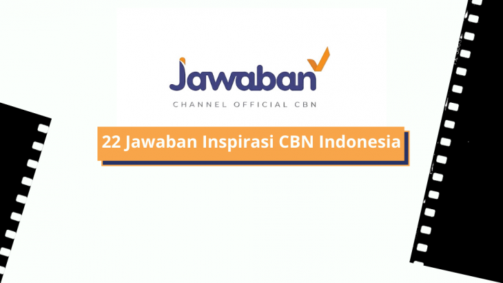 22 Jawaban Inspirasi Ini Dari CBN Untuk Memberkati Umat Kristen di Indonesia