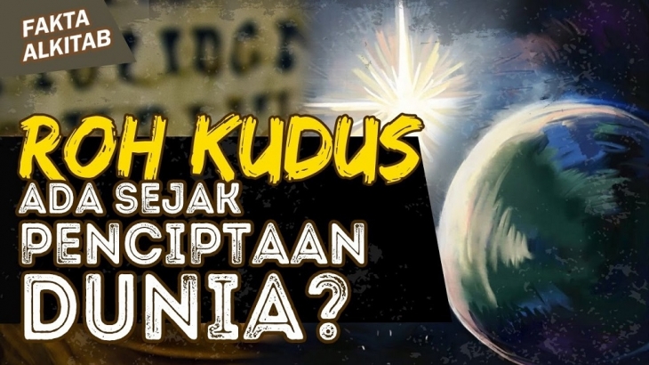 Ternyata Roh Kudus Sudah Ada Sejak Penciptaan Dunia Lho!