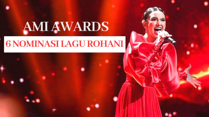 6 Daftar Lagu Rohani yang Masuk Nominasi AMI Awards 2022, Yang Mana Andalanmu?