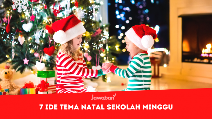 7 Ide Tema Natal Kreatif Untuk Anak Sekolah Minggu