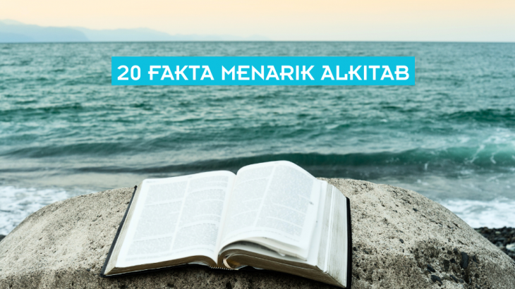 20 Fakta Menarik Dalam Alkitab yang Wajib Orang Kristen Tahu (1/2)