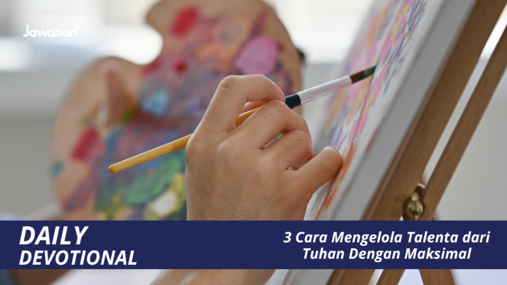 3 Cara Mengelola Talenta dari Tuhan Dengan Maksimal