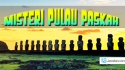 Mengintip Sisi Misteriusnya Pulau Paskah