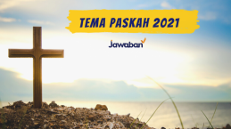 Tinggal Beberapa Hari Lagi, Ini Loh Tema Paskah 2021 Dari PGI