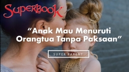 #SUPERTIPS : Ini Cara Supaya Anak Mau Turut Sama Orangtua Tanpa Paksaan