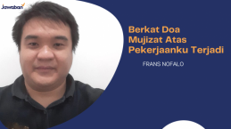 Berkat Doa, Mujizat Tuhan Terjadi Atas Pekerjaanku – Frans Nofalo