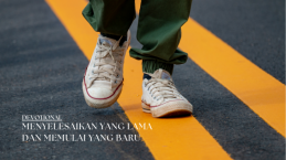 Menyelesaikan yang Lama dan Memulai yang Baru