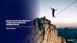 Iman di Dalam Kristus yang Melahirkan Keberanian