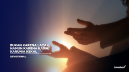 Bukan Karena Layak, Namun Karena Kasih Karunia Kekal