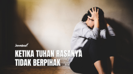 Ketika Tuhan Rasanya Tidak Berpihak