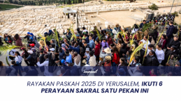 Rayakan Paskah 2025 di Yerusalem, Ikuti 6 Perayaan Sakral Satu Pekan Ini