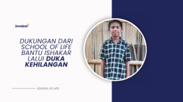 Dukungan Dari School of Life Bantu Ishakar lalui Duka Kehilangan