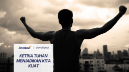 Ketika Tuhan Menjadikan Kita Kuat