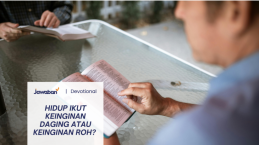Hidup Ikut Keinginan Daging atau Keinginan Roh