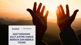 Saat Keadaan Sulit Justru Harus Berdoa dan Memuji Tuhan