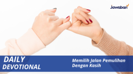 Memilih Jalan Pemulihan Dengan Kasih