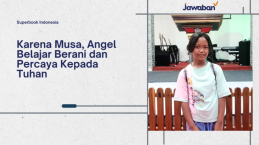 Karena Musa, Angel Belajar Berani dan Percaya Kepada Tuhan