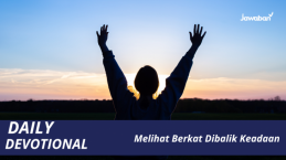 Melihat Berkat Dibalik Keadaan