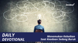 Menemukan Kebaikan Saat Keadaan Sedang Buruk