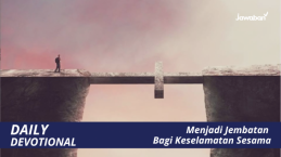Menjadi Jembatan Bagi Keselamatan Sesama