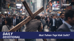 Ikut Tuhan Tapi Kok Sulit?