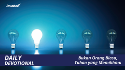 Bukan Orang Biasa, Tuhan yang Memilihmu