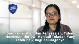 Dari Kemarahan dan Penyesalan, Tuhan Memimpin Ibu Dwi Menjadi Teladan di Keluarganya