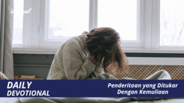 Penderitaan yang Ditukar Dengan Kemuliaan