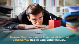Merasa Stagnan Karena Terjebak di Tempat yang Sama? Begini Cara untuk Keluar…