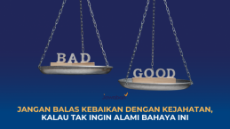 Jangan Balas Kebaikan dengan Kejahatan, Kalau Tak Ingin Alami Bahaya Ini