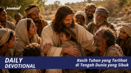 Kasih Tuhan yang Terlihat di Tengah Dunia yang Sibuk
