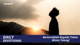 Berteriaklah Kepada Tuhan Minta Tolong!