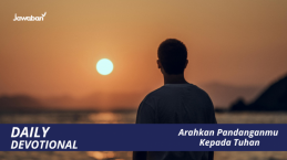 Arahkan Pandanganmu Kepada Tuhan