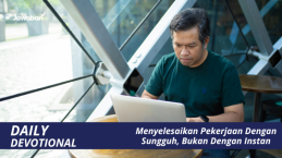 Menyelesaikan Pekerjaan Dengan Sungguh Bukan Dengan Instan