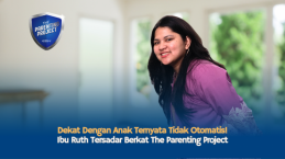Dekat Dengan Anak Ternyata Tidak Otomatis! Ibu Ruth Tersadar Berkat The Parenting Project