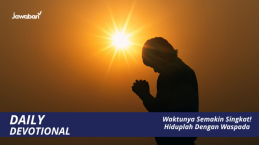 Waktunya Semakin Singkat! Hiduplah Dengan Waspada