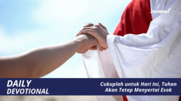 Cukuplah untuk Hari Ini, Tuhan Akan Tetap Menyertai Esok