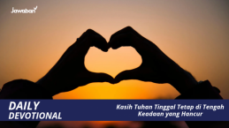 Kasih Tuhan Tinggal Tetap di Tengah Keadaan yang Hancur