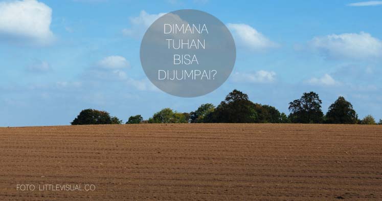 Dimana Tuhan Bisa Dijumpai?