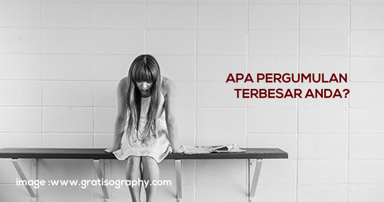 Apa Pergumulan Terbesar Anda?