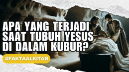 Ke Mana Yesus Pergi Setelah Disalib dan Dikuburkan?