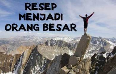 Resep Menjadi Orang Besar