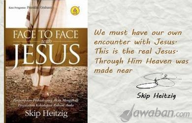 Face To Face With Jesus, Perjumpaan Pribadi Yang Mengubahkan
