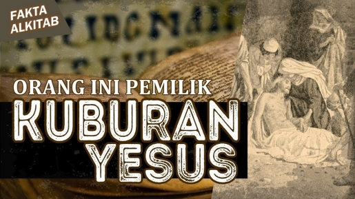 #FaktaAlkitab : Yusuf Arimatea, Orang Ini Pemilik Kuburan Yesus