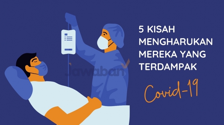 5 Kisah Mengharukan Mereka Yang Terdampak Covid-19 di Tahun 2020