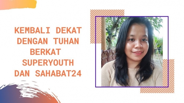 Kembali Dekat dengan Tuhan Berkat Superyouth dan Sahabat 24