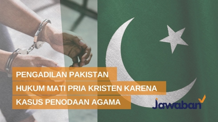 Terjadi Lagi, Pengadilan Pakistan Hukum Mati Pria Kristen Dengan Tuduhan Penodaan Agama