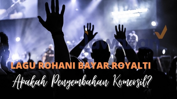 Ramai Lagu Rohani Harus Bayar Royalti, Apakah Penyembahan Komersil?